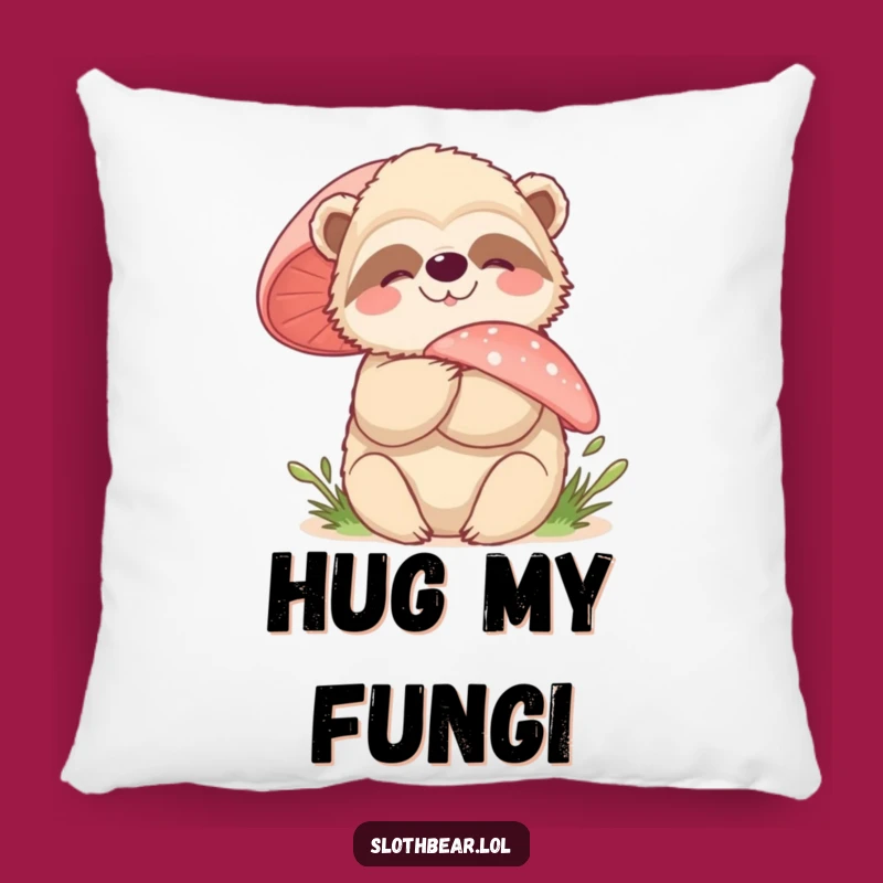 Funny Sloth Bear Mushroom Hug Pillow - Cozy Woodland Accent Cushion