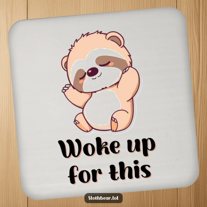 Funny Coasters featuring a sloth bear character stretching after a nap, adding a relaxed humor to tabletops.