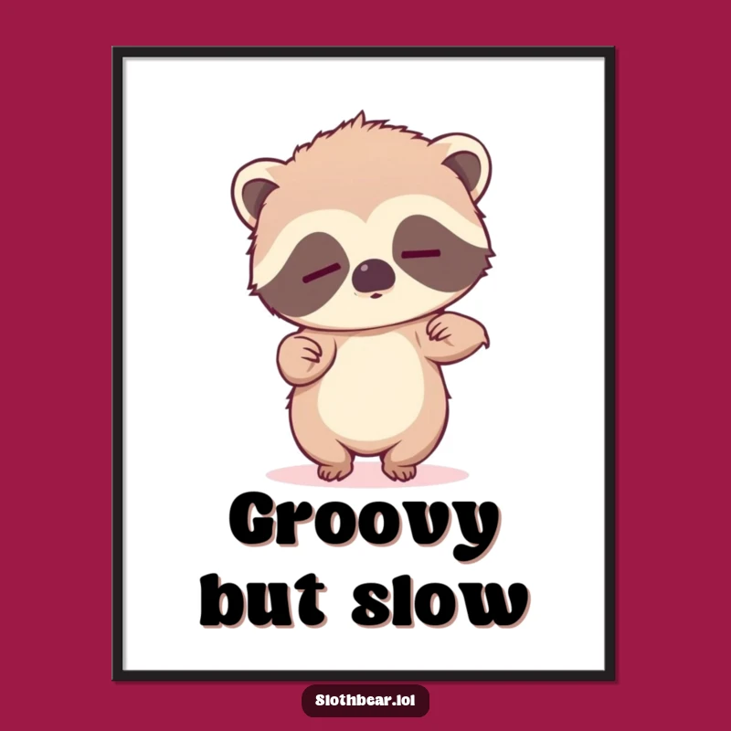 Funny Sleepy Sloth Bear Dance Poster: Adorable Animal Art for a Humorous Space