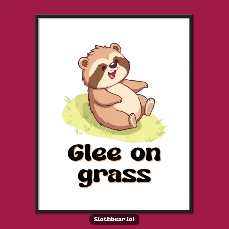 Hilarious Funny Sloth Bear Roll Poster: Fun Wall Art, Perfect Funny Gift!