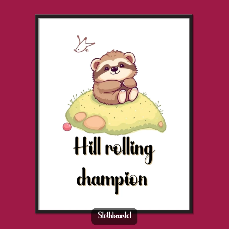 Funny Kawaii Sloth Bear Rolling Poster - Whimsical & Hilarious Wall Art Gift