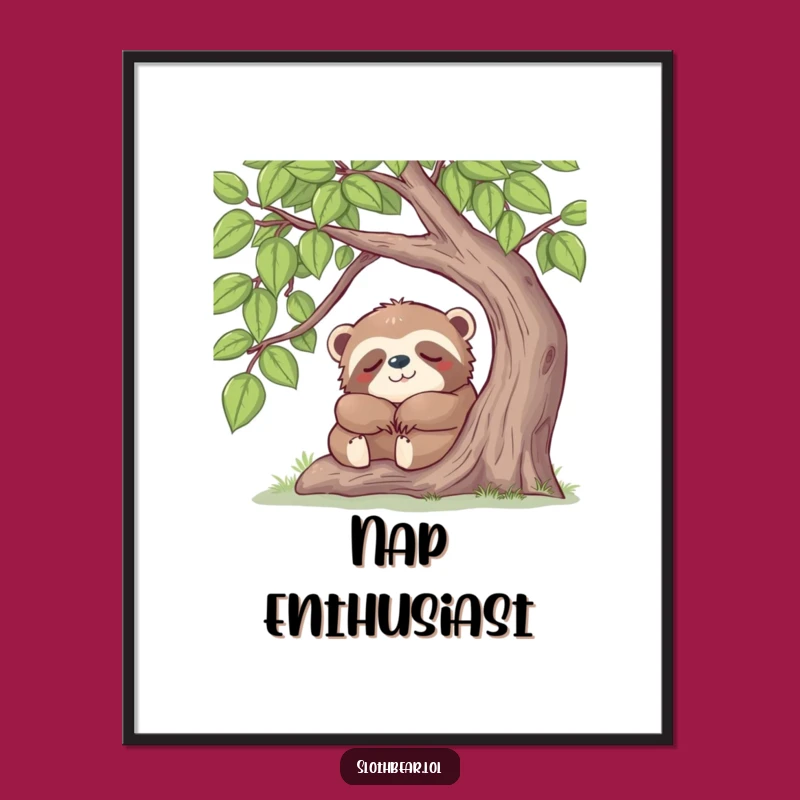 Funny Sloth Bear Nap Poster: Peaceful Sleeping Bear Art, a Relaxing Funny Gift