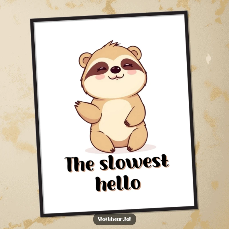 Funny Poster: A sloth bear offers a slow, loving wave, creating a welcoming and peaceful visual that radiates warmth.
