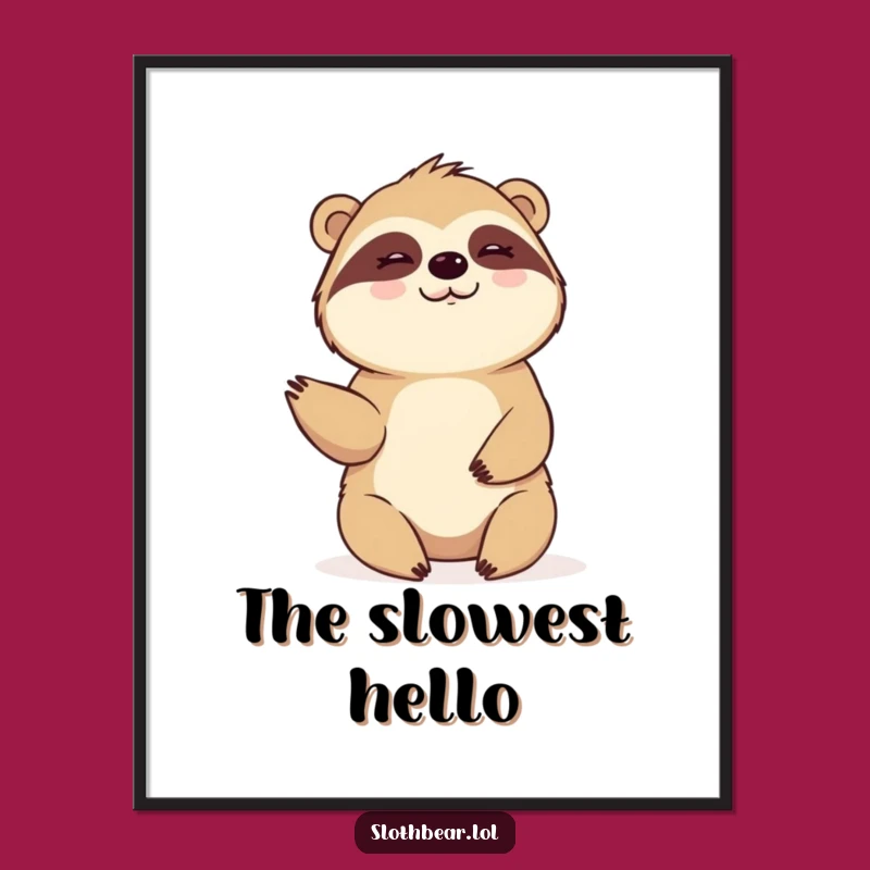 Artistic Sloth Bear Poster: Funny Slow Wave, Welcoming Wall Decor Gift