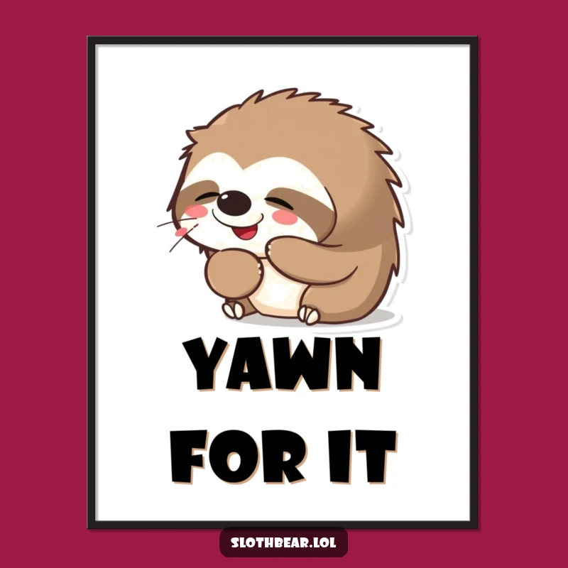 Funny Kawaii Sloth Bear Yawning Poster: Cute Sleepy Bear Wall Art, Amazing Funny Gift