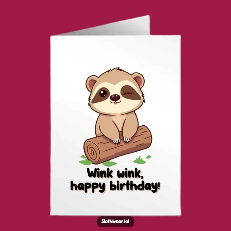 Free Printable Birthday Card: Winking Sloth Bear Log Funny Downloadable Gift