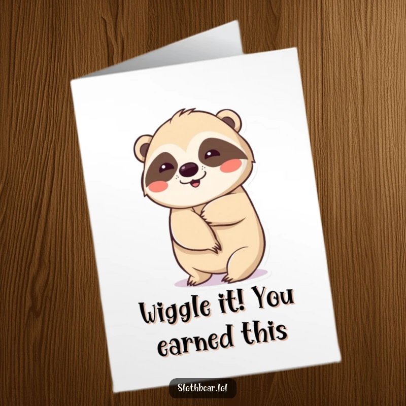 Funny Free Printable Congrats Card: A sloth bear does a funny, deliberate wiggle celebrating success, ideal for congratulations.