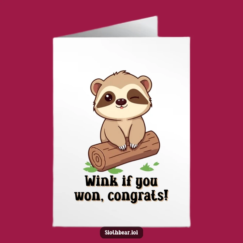 Free Printable Congrats Card: Winking Sloth Bear Log Funny Downloadable Gift