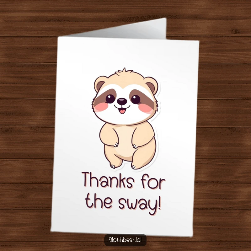 Funny free printable thank you card of a kawaii sloth bear in a gentle, happy sway, conveying peaceful gratitude.